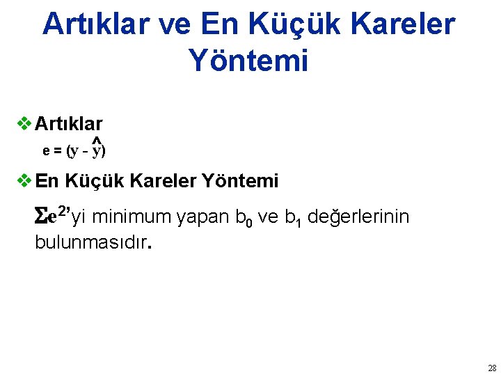 Artıklar ve En Küçük Kareler Yöntemi v Artıklar e = (y - ^ y)