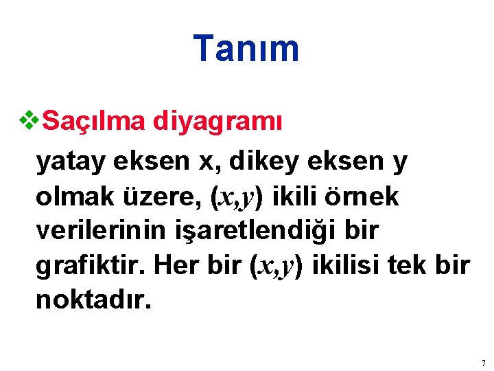 Tanım v. Saçılma diyagramı yatay eksen x, dikey eksen y olmak üzere, (x, y)