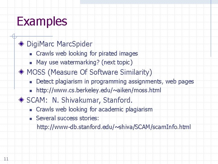 Examples Digi. Marc. Spider n n Crawls web looking for pirated images May use