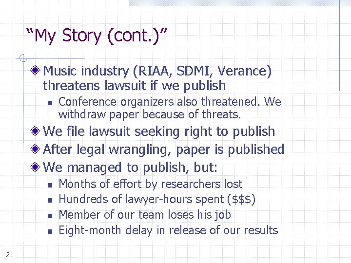 “My Story (cont. )” Music industry (RIAA, SDMI, Verance) threatens lawsuit if we publish