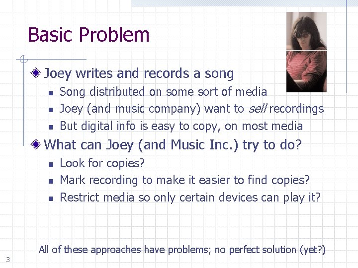 Basic Problem Joey writes and records a song n n n Song distributed on