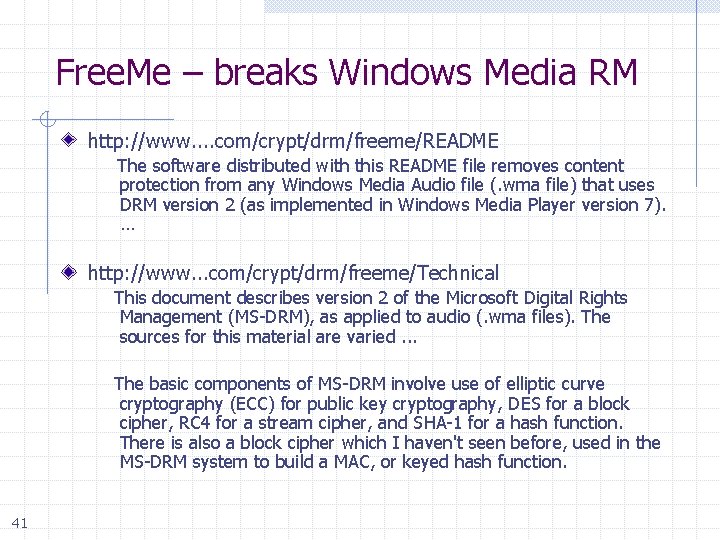 Free. Me – breaks Windows Media RM http: //www. . com/crypt/drm/freeme/README The software distributed