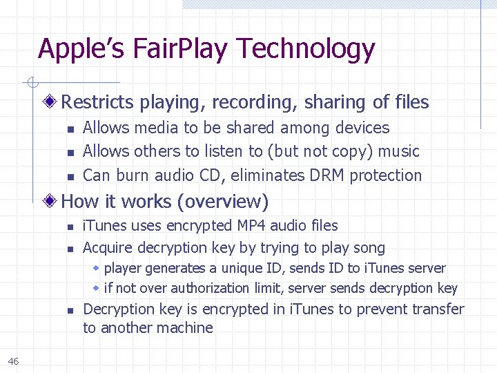 Apple’s Fair. Play Technology Restricts playing, recording, sharing of files n n n Allows