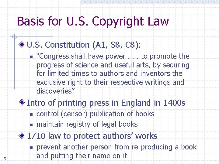 Basis for U. S. Copyright Law U. S. Constitution (A 1, S 8, C