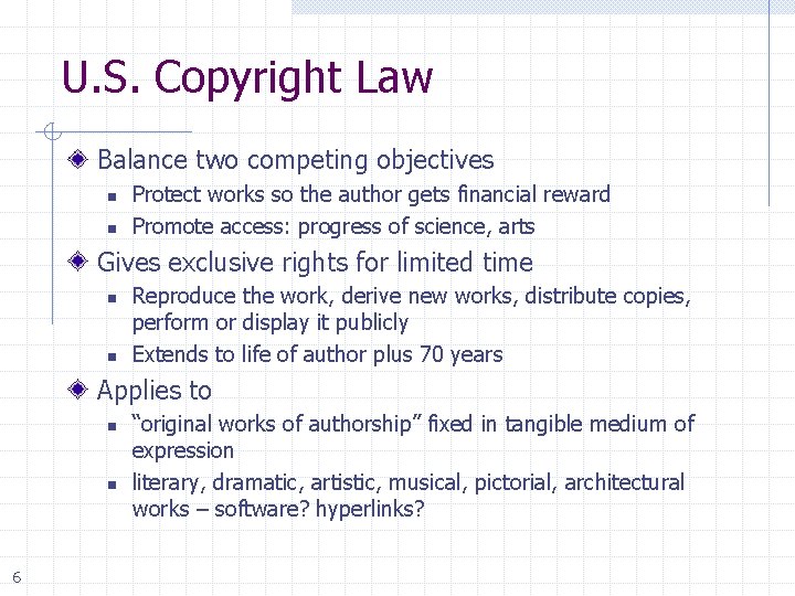 U. S. Copyright Law Balance two competing objectives n n Protect works so the