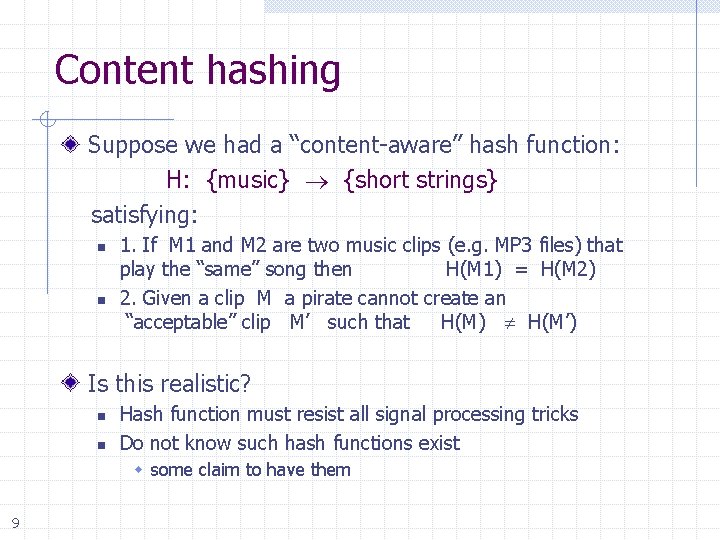 Content hashing Suppose we had a “content-aware” hash function: H: {music} {short strings} satisfying: