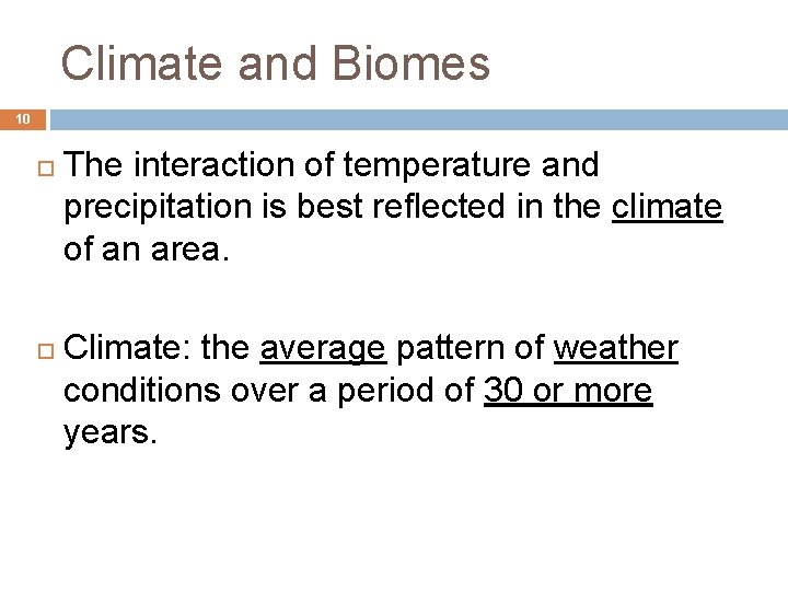 Climate and Biomes 10 The interaction of temperature and precipitation is best reflected in