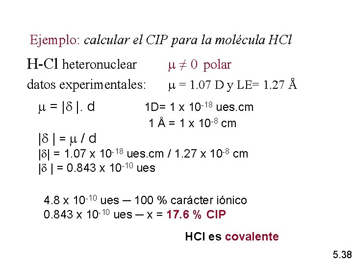 Ejemplo: calcular el CIP para la molécula HCl H-Cl heteronuclear ≠ 0 polar datos