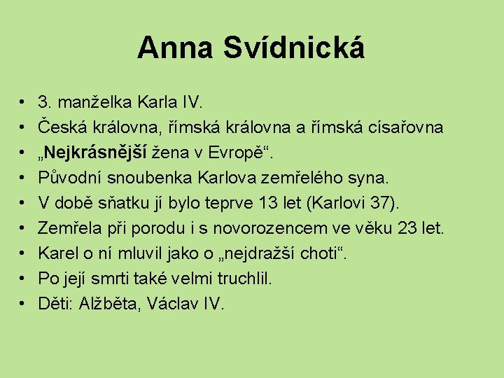 Anna Svídnická • • • 3. manželka Karla IV. Česká královna, římská královna a