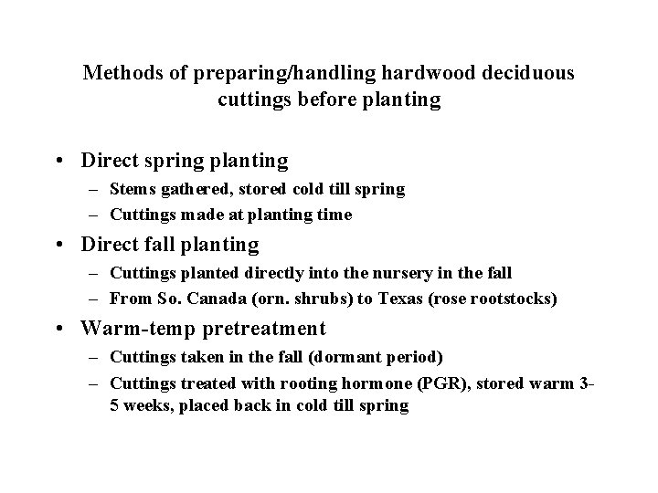 Methods of preparing/handling hardwood deciduous cuttings before planting • Direct spring planting – Stems