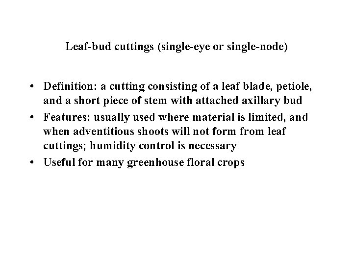 Leaf-bud cuttings (single-eye or single-node) • Definition: a cutting consisting of a leaf blade,