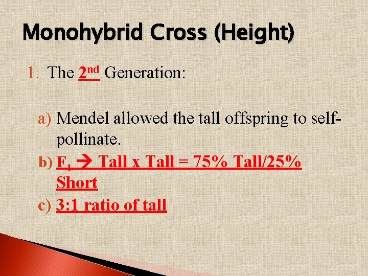 Monohybrid Cross (Height) 1. The 2 nd Generation: a) Mendel allowed the tall offspring