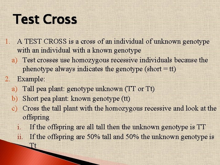 Test Cross 1. A TEST CROSS is a cross of an individual of unknown