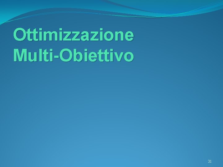 Ottimizzazione Multi-Obiettivo 31 