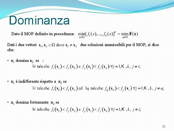 Dominanza Dato il MOP definito in precedenza: Dati i due vettori che: due soluzioni