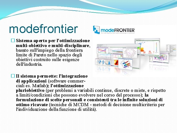 modefrontier � Sistema aperto per l'ottimizzazione multi-obiettivo e multi-disciplinare, basato sull'impiego della frontiera limite