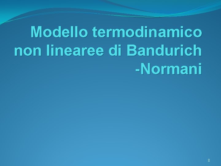 Modello termodinamico non linearee di Bandurich -Normani 8 