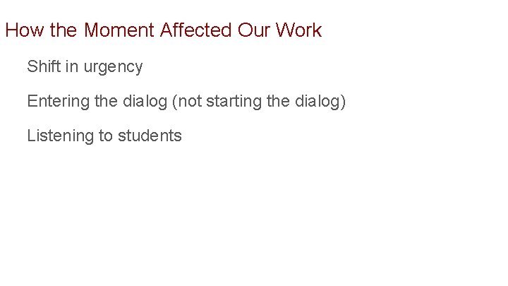 How the Moment Affected Our Work Shift in urgency Entering the dialog (not starting