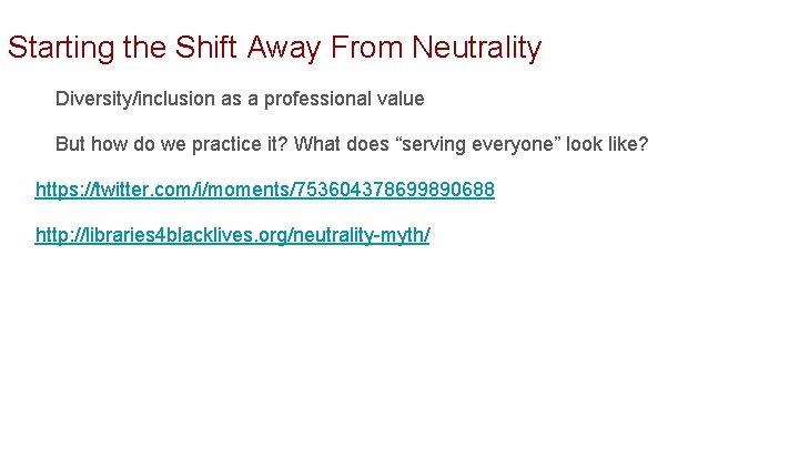 Starting the Shift Away From Neutrality Diversity/inclusion as a professional value But how do