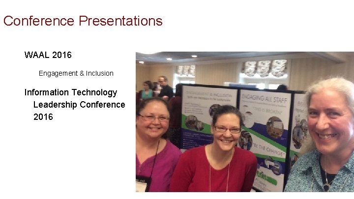 Conference Presentations WAAL 2016 Engagement & Inclusion Information Technology Leadership Conference 2016 