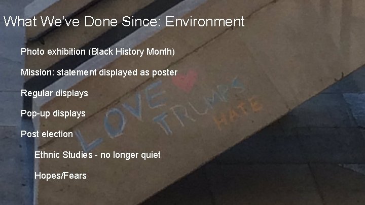 What We’ve Done Since: Environment Photo exhibition (Black History Month) Mission: statement displayed as