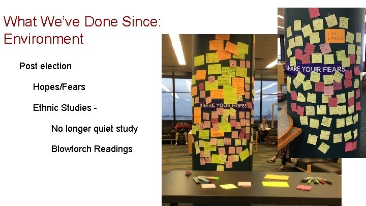 What We’ve Done Since: Environment Post election Hopes/Fears Ethnic Studies No longer quiet study