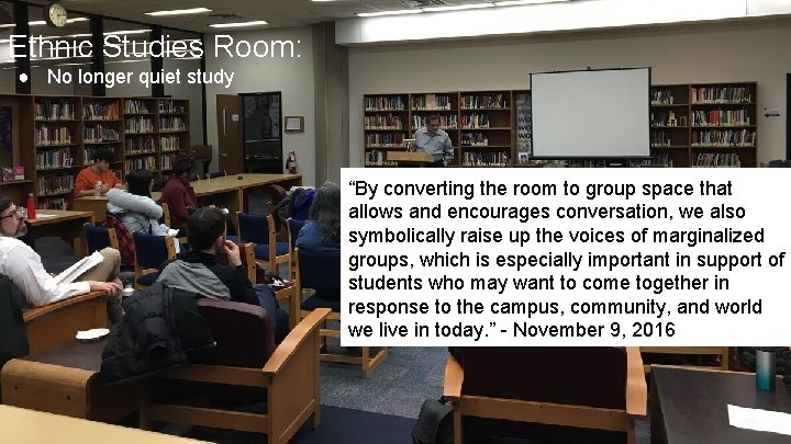 Ethnic Studies Room: we’ve done since ● What No longer quiet study “By converting