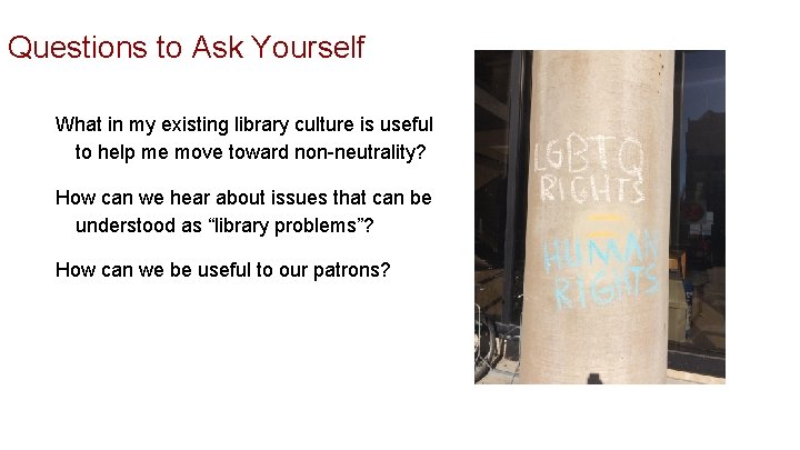 Questions to Ask Yourself What in my existing library culture is useful to help