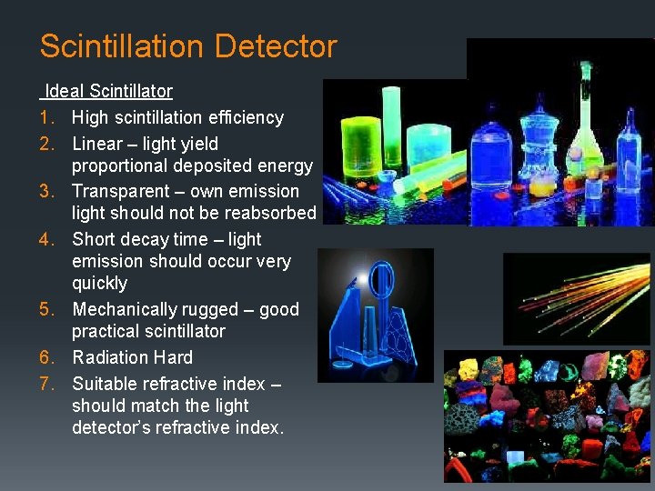 Scintillation Detector Ideal Scintillator 1. High scintillation efficiency 2. Linear – light yield proportional