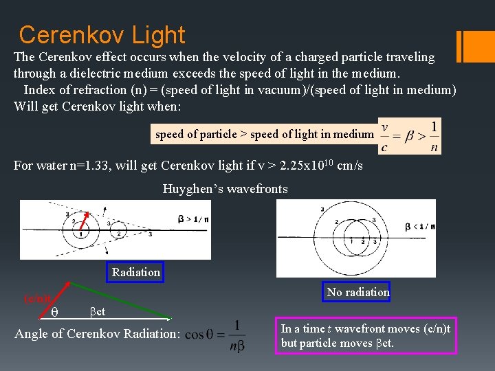 Cerenkov Light The Cerenkov effect occurs when the velocity of a charged particle traveling