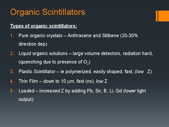 Organic Scintillators Types of organic scintillators: 1. Pure organic crystals – Anthracene and Stilbene
