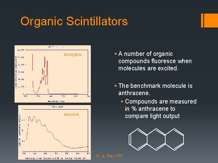 Organic Scintillators absorption emission § A number of organic compounds fluoresce when molecules are