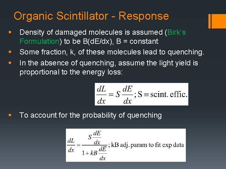 Organic Scintillator - Response § § Density of damaged molecules is assumed (Birk’s Formulation)