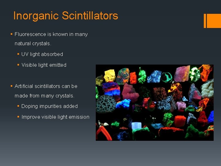 Inorganic Scintillators § Fluorescence is known in many natural crystals. § UV light absorbed