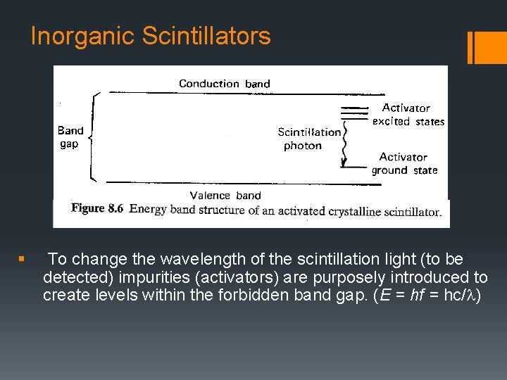 Inorganic Scintillators § To change the wavelength of the scintillation light (to be detected)