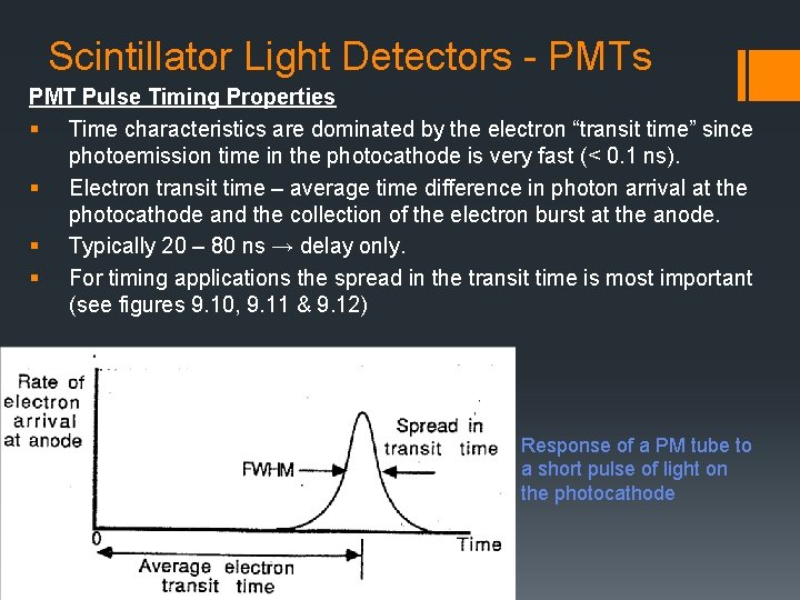 Scintillator Light Detectors - PMTs PMT Pulse Timing Properties § Time characteristics are dominated