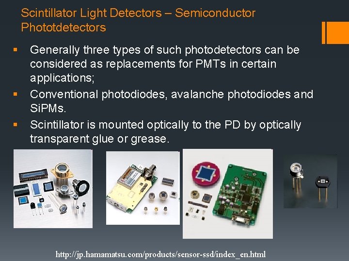 Scintillator Light Detectors – Semiconductor Phototdetectors § § § Generally three types of such