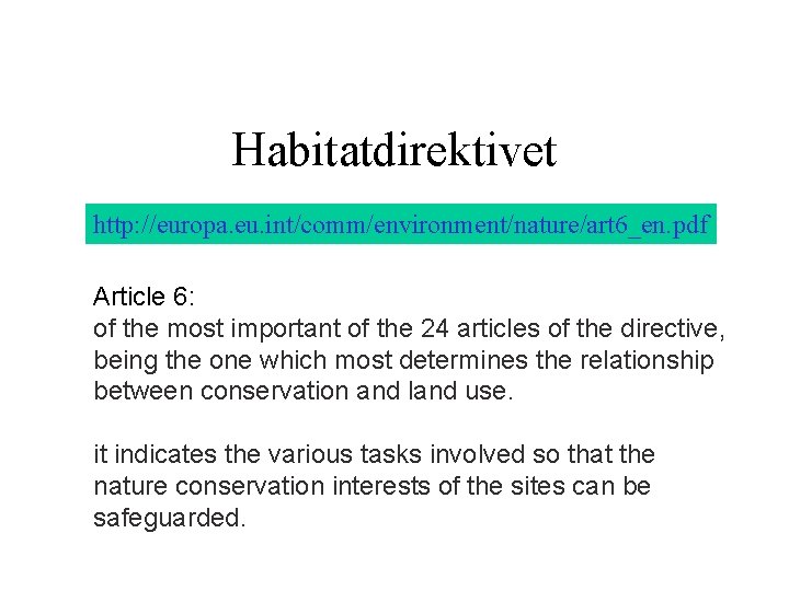 Habitatdirektivet http: //europa. eu. int/comm/environment/nature/art 6_en. pdf Article 6: of the most important of