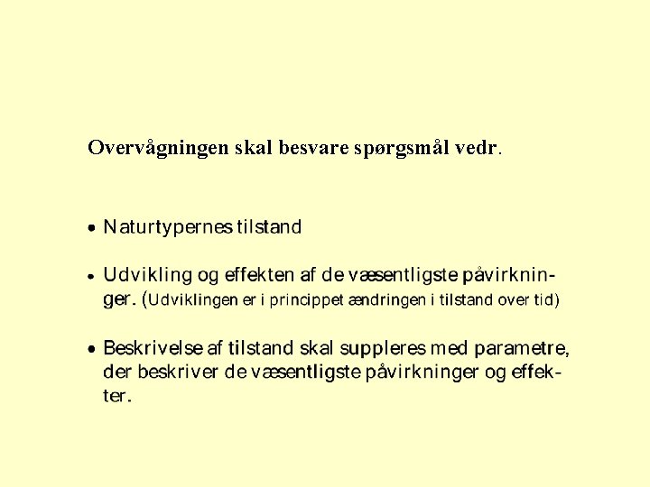 Overvågningen skal besvare spørgsmål vedr. 