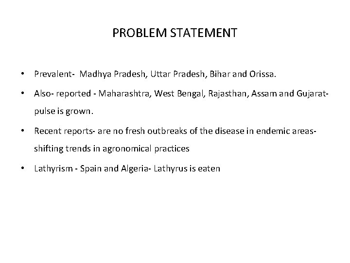 PROBLEM STATEMENT • Prevalent- Madhya Pradesh, Uttar Pradesh, Bihar and Orissa. • Also- reported