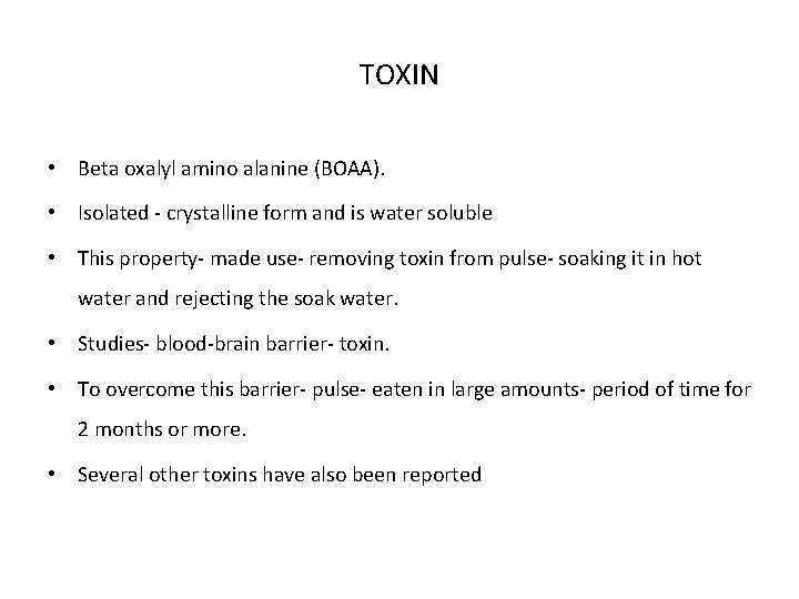 TOXIN • Beta oxalyl amino alanine (BOAA). • Isolated - crystalline form and is