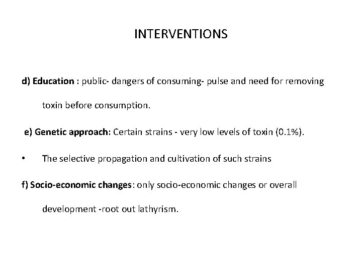INTERVENTIONS d) Education : public- dangers of consuming- pulse and need for removing toxin