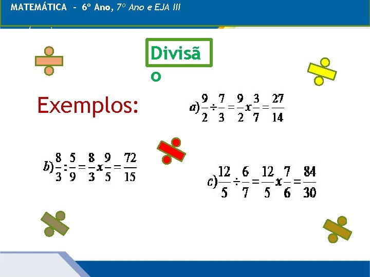 MATEMÁTICA - 6º Ano, 7º Ano e EJA III MATEMÁTICA, 6º Ano, Operações com