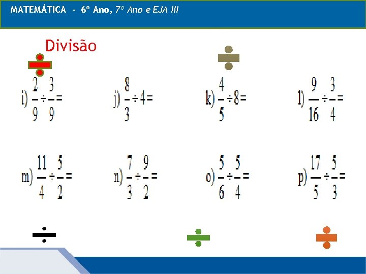 MATEMÁTICA 6º - 6º Ano, 7º Ano ecom EJA Frações: III MATEMÁTICA, Ano, Operações