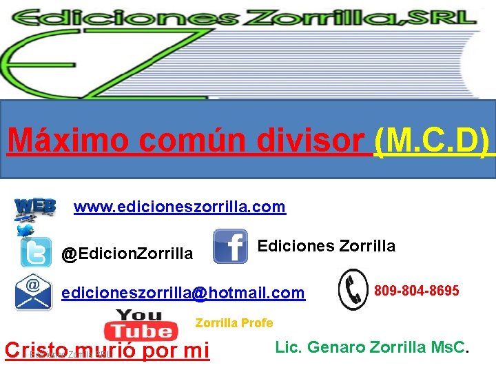 Máximo común divisor (M. C. D) www. edicioneszorrilla. com @Edicion. Zorrilla Ediciones Zorrilla edicioneszorrilla@hotmail.