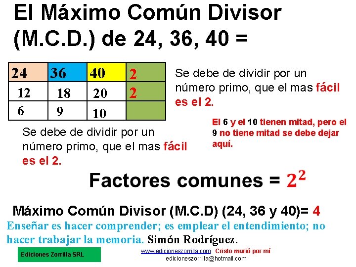  El Máximo Común Divisor (M. C. D. ) de 24, 36, 40 =