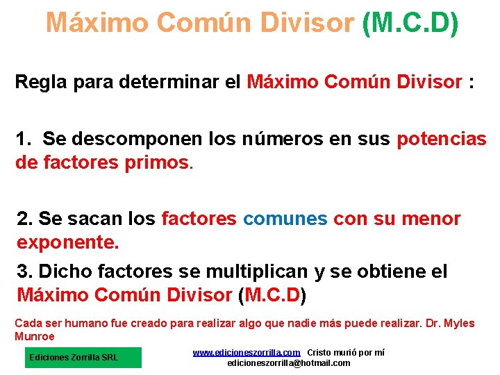 Máximo Común Divisor (M. C. D) Regla para determinar el Máximo Común Divisor :
