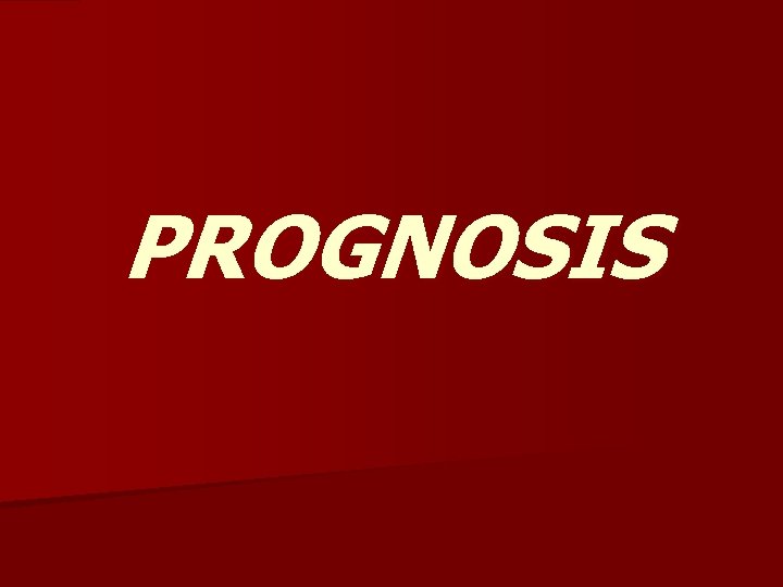 PROGNOSIS 