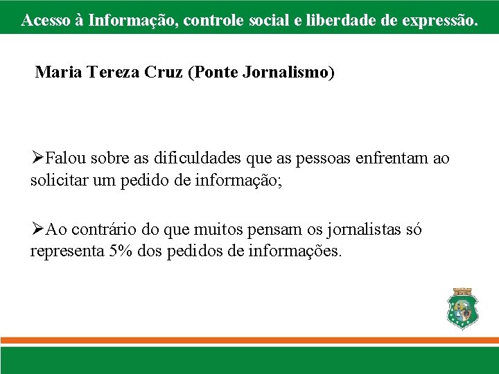 Acesso à Informação, controle social e liberdade de expressão. Maria Tereza Cruz (Ponte Jornalismo)