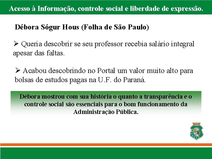 Acesso à Informação, controle social e liberdade de expressão. Débora Sógur Hous (Folha de